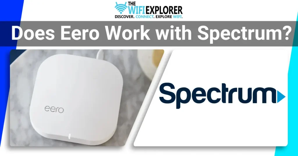 Does Eero Work With Spectrum? Find Out Now